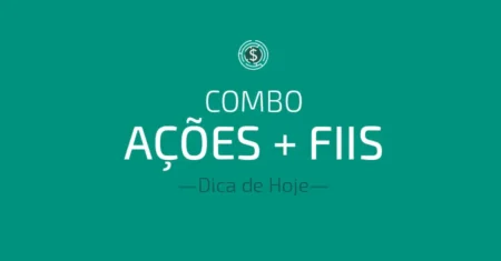 Curso: Combo Ações + FIIS – Dica de Hoje